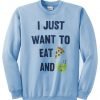 i just want to eat pizza and take a nap sweatshirt