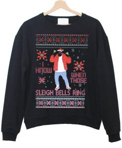 i know when those sleigh bells ring sweatshirt