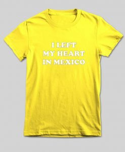 i left my heart T shirt