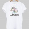 i liked unicorns before it was cool T shirt