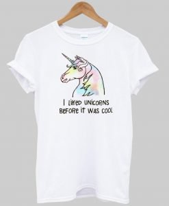 i liked unicorns before it was cool T shirt