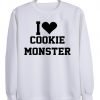 i love cookie monster sweatshirt