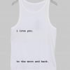 i love you to the moon and back Tank Top