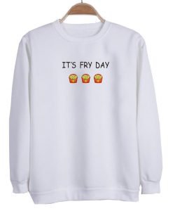 i'm fry day sweatshirt