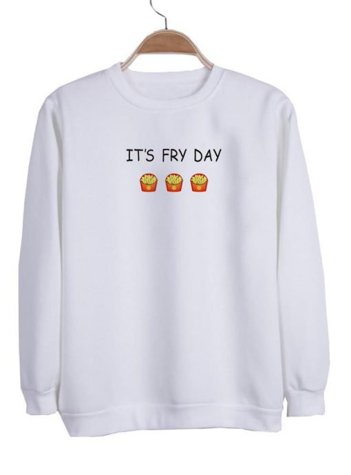 i'm fry day sweatshirt