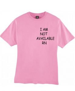 i'm not available tshirt