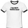 i'm not your dad Contrast T shirt