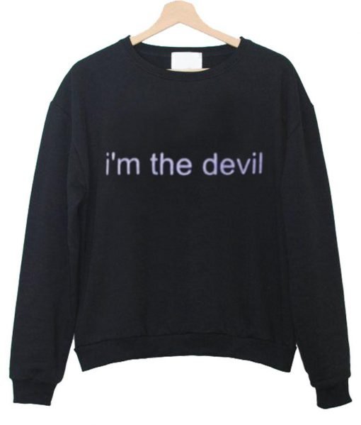 i'm the devil sweatshirt