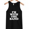 i'm with the band Tank Top