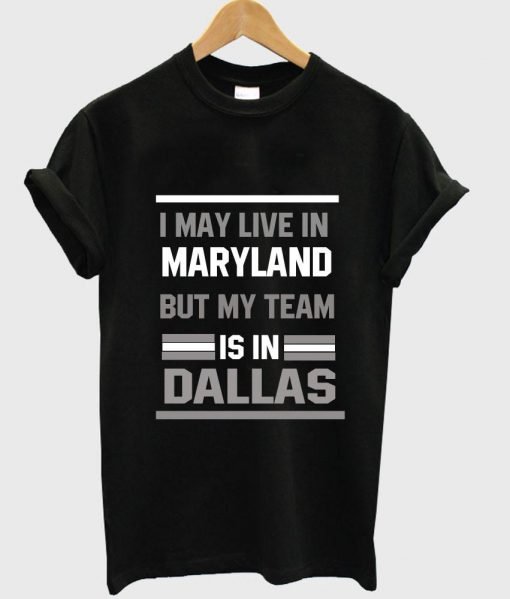 i may live in mayland tshirt