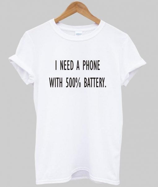 i need a phone T shirt