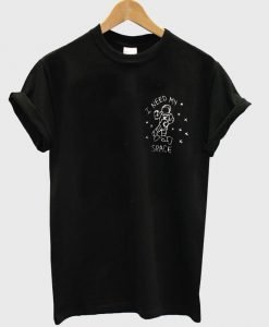 i need my space T shirt