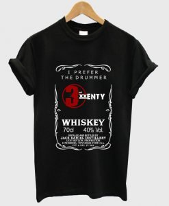 i prefer the drummer 5 sos JD logo 3 and twenty whiskey T shirt