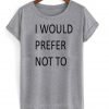 i would prefer tshirt