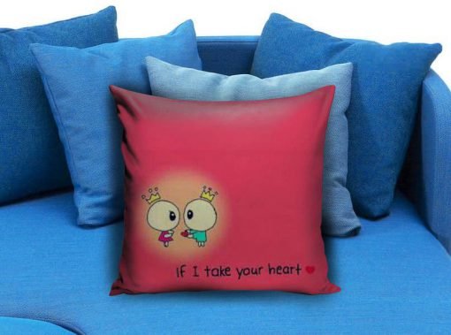 if i take your heart Pillow case