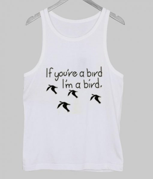 if you're a bird Tank Top