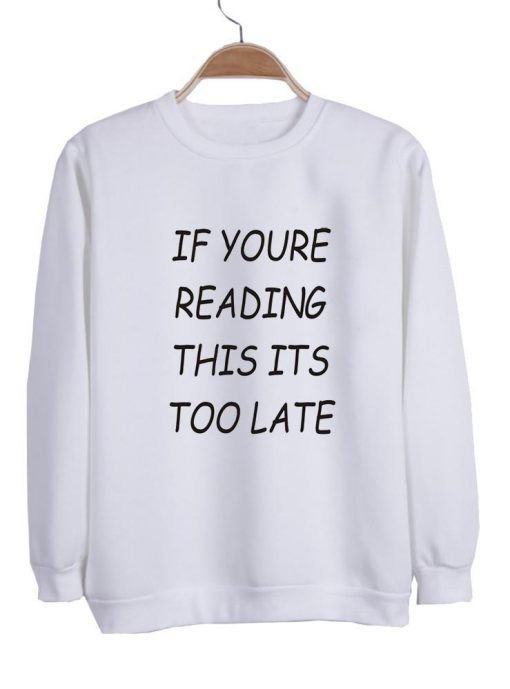 if youre reading Sweatshirt