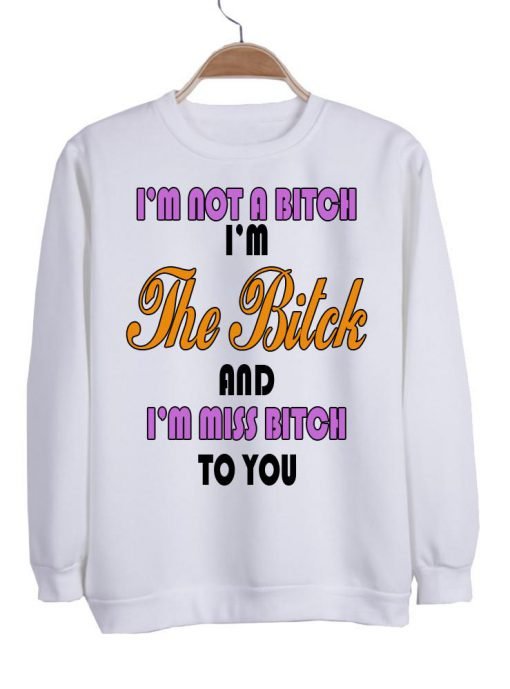 im not a bitch sweatshirt