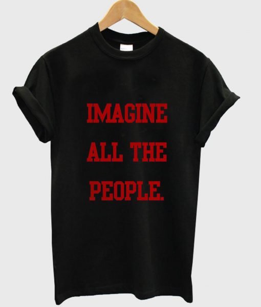 imagine all the people T Shirt