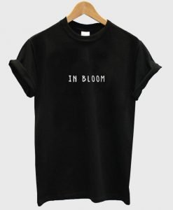 in bloom tshirt