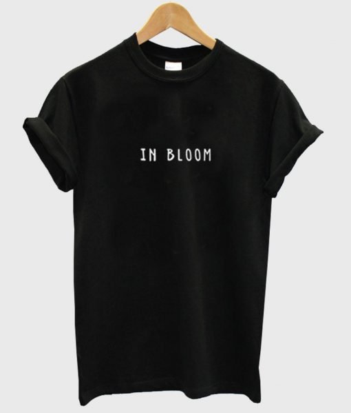 in bloom tshirt