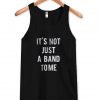 it's not just a band to me  Tank Top