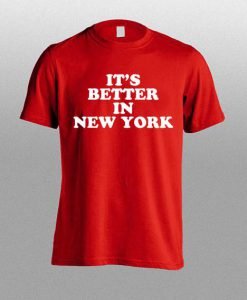 its better in new york T shirt