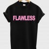 Flawless T shirt