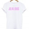 jealous tshirt