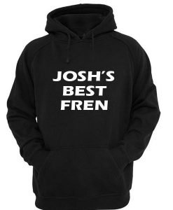 josh's best fren hoodie
