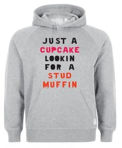 just a cupcake lookin for a stud muffin hoodie