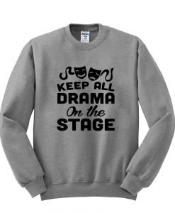 keep all drama sweatshirt
