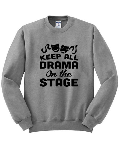 keep all drama sweatshirt