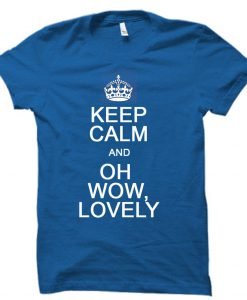 keep calm and oh wow lovely T shirt