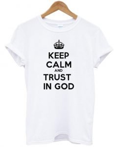keep calm and trust in god