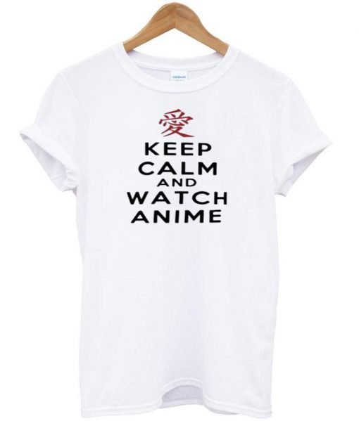keep calm and watch anime T Shirt