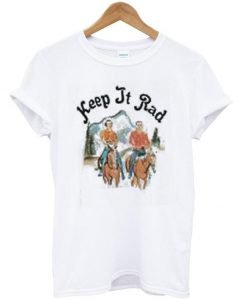 keep it rad tshirt