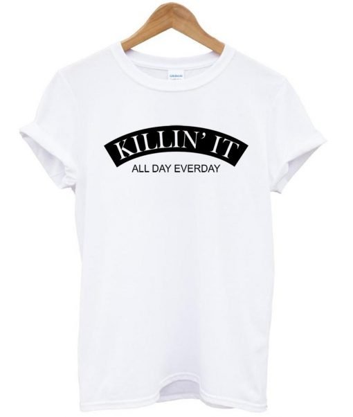 killin it1 T shirt