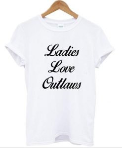 ladies love outlaws shirt