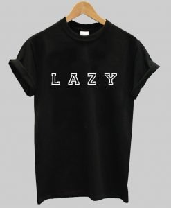 lazy T shirt