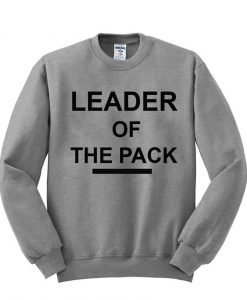 leader of the pack sweatshirt
