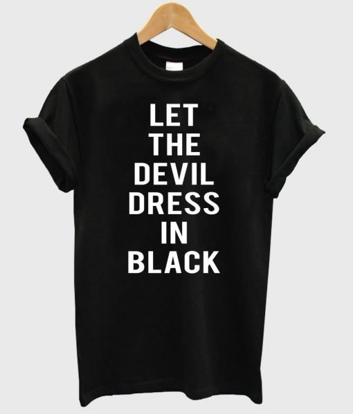 let the devil dress in black