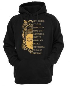 life is ironic it takes sadness to know what happiness is Hoodie