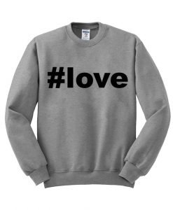 #love sweatshirt