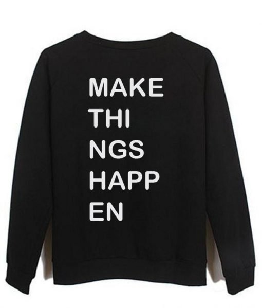 make things happen back sweatshirt
