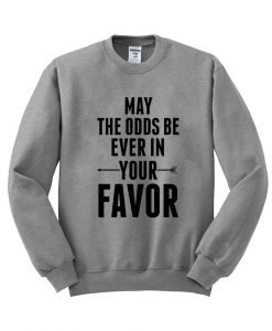 may the odds ne sweatshirt
