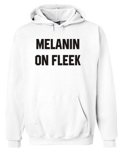 melanin on fleek hoodie