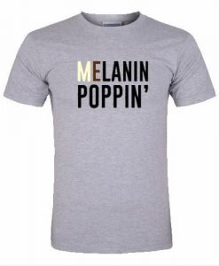 melanin poppin' tshirt