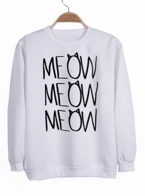 meow meow meow sweatshirt
