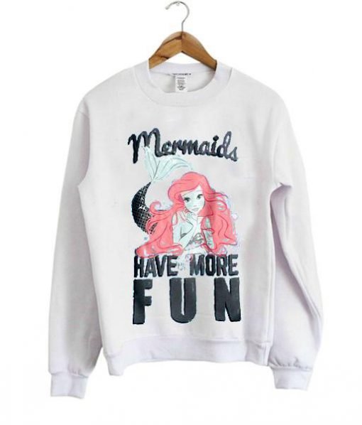mermaid have more fun sweatshirt